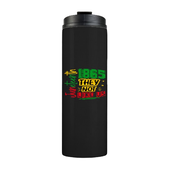 They Not Like Us Juneteenth 1865 Thermal Tumblers