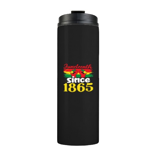 Juneteenth Since 1865 Thermal Tumblers