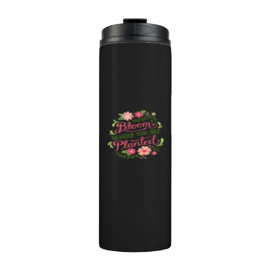 Bloom Where You Are Planted – Embrace Growth Thermal Tumblers