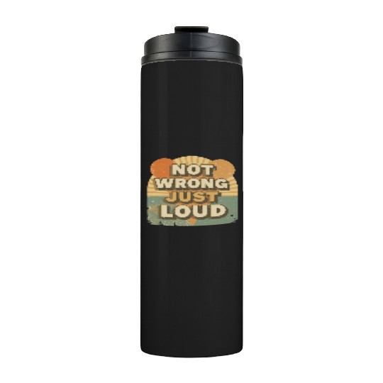 Retro Aesthetic Quote Thermal Tumblers – Not Wrong, Just Loud