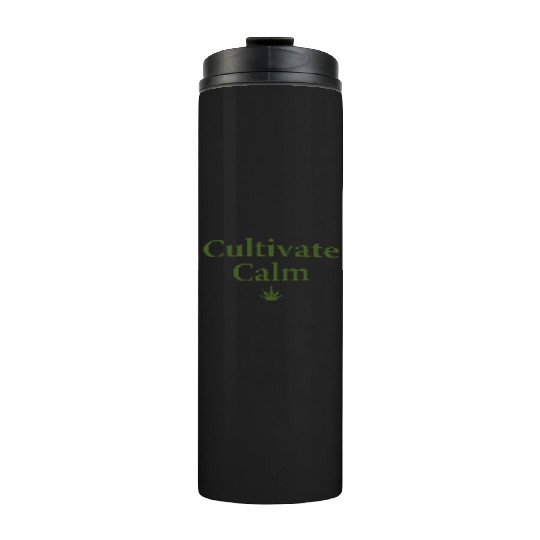 Cultivate Calm Hemp Cannabis Saying Thermal Tumblers