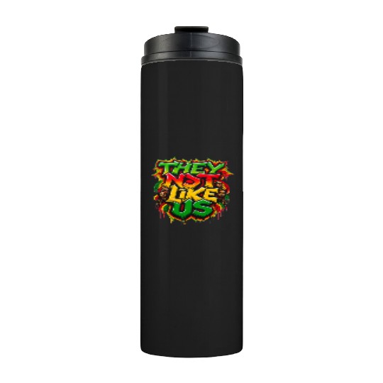They Not Like Us Black History Month Thermal Tumblers