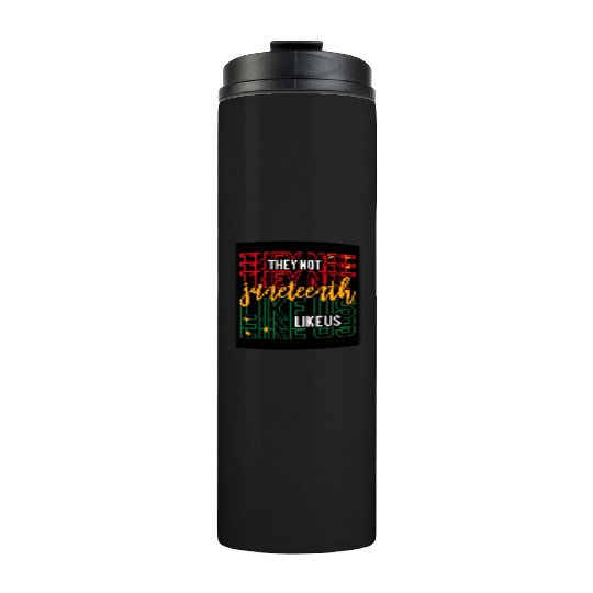Juneteenth They Not Like Us Thermal Tumblers