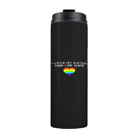 I love my sister and her wife gay pride supportive Thermal Tumblers