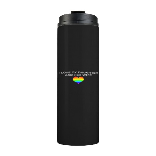 I love my daughter & her wife mom dad LGBTQ pride Thermal Tumblers