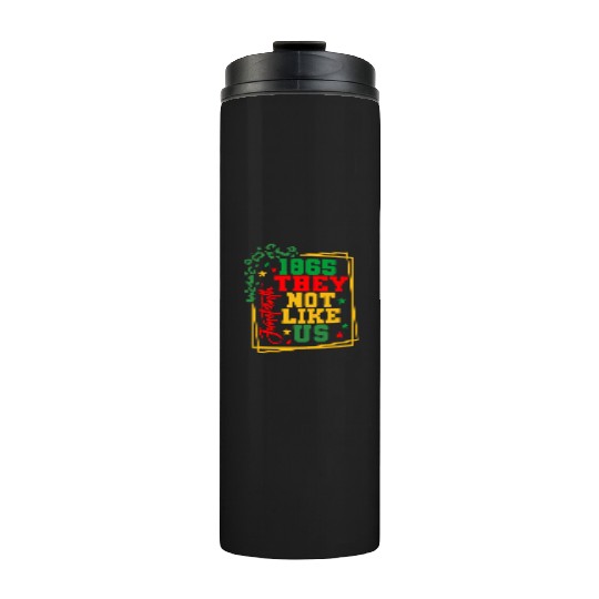 Black History Juneteenth 1865 They Not Like Us Thermal Tumblers