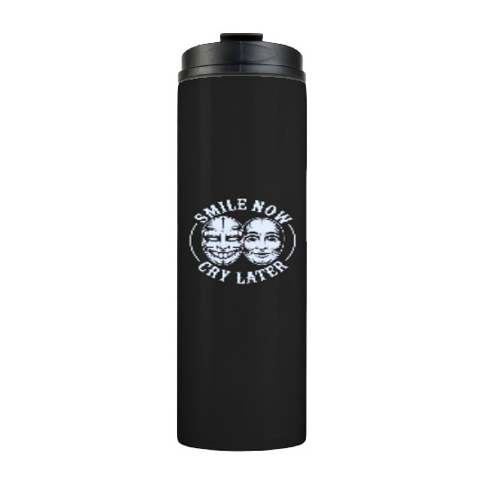 Smile Now Cry Later Ink Thermal Tumblers