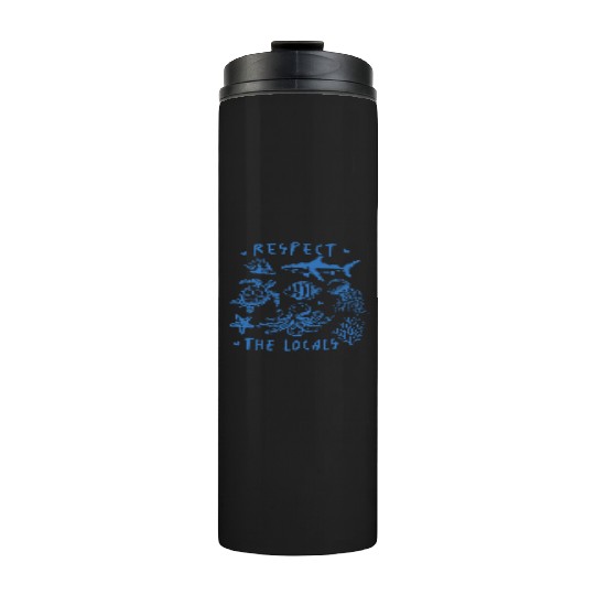Beach Vacation Respect the locals Thermal Tumblers