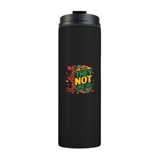 Juneteenth They Not Like Us Thermal Tumblers