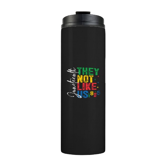They Not Like Us Juneteenth Thermal Tumblers