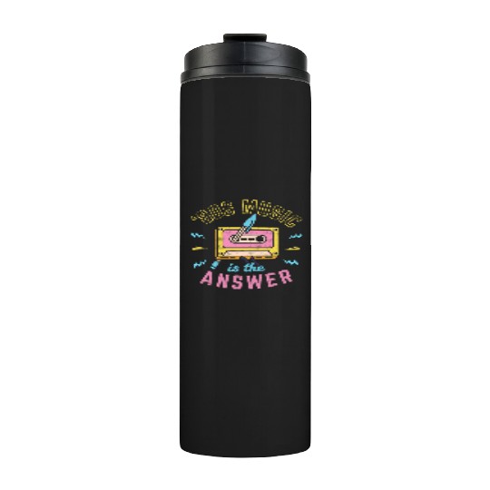 80s Music Is The Answer Thermal Tumblers