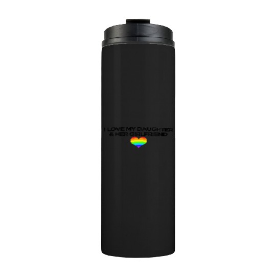 Gay rights I love my daughter & her girlfriend Thermal Tumblers