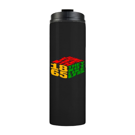 Juneteenth They Not Like Us 1865 Thermal Tumblers
