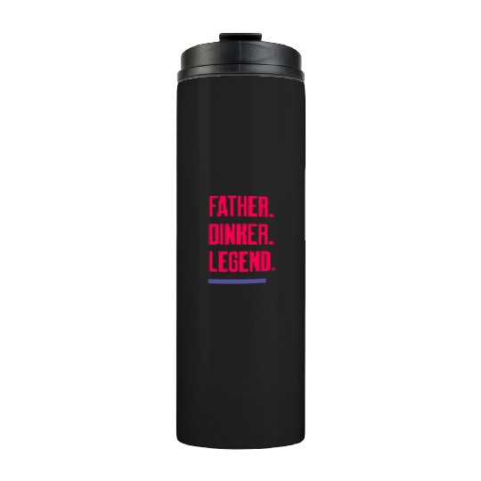 Father. Dinker. Legend. - Dad Pickleball Thermal Tumblers