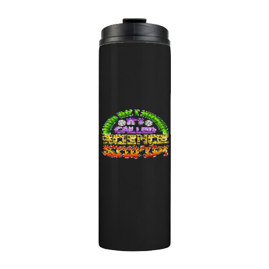 How do I know? It's Called Science Stupid Design Thermal Tumblers
