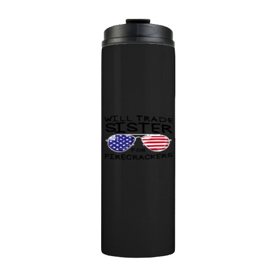 Will Trade Sister For Fireworks Kids 4th Of July Thermal Tumblers