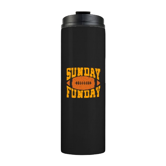 Sunday Funday Funny Football Quote for Sport Lover Thermal Tumblers