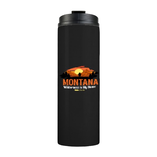 Wilderness is My Home – Montana Roots | Nature Lov Thermal Tumblers