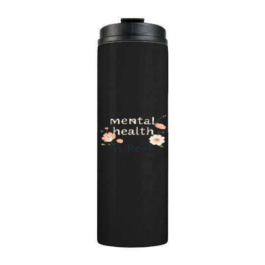 Mental Health is Real Quote Design Thermal Tumblers