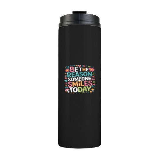 Kindness Be the Reason Someone Smiles Today Quote Thermal Tumblers