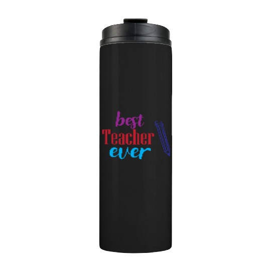 Best Teacher Ever Pencil Gift Thermal Tumblers