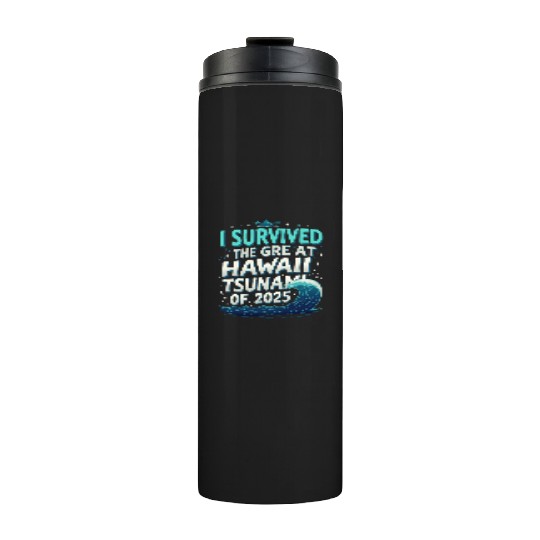 I Survived The Great Hawaii Tsunami 1 Thermal Tumblers