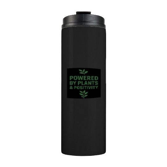 Powered by Plants and Positivity Thermal Tumblers