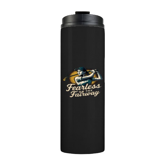 FEARLESS ON THE FAIRWAY FUNNY WOMEN GOLF Thermal Tumblers
