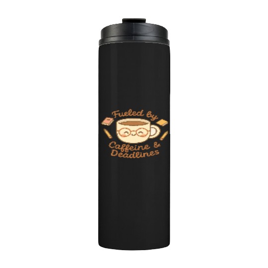 Caffeine & Deadlines Coffee Lover Design Thermal Tumblers