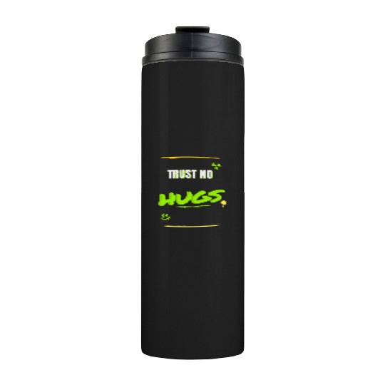 TRUST NO HUGS – Toxic Streetwear Design Thermal Tumblers