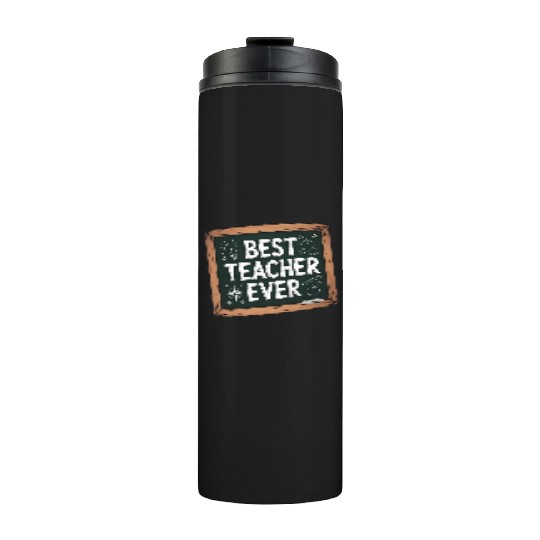 Best Teacher Ever Chalkboard Teachers Gift Thermal Tumblers