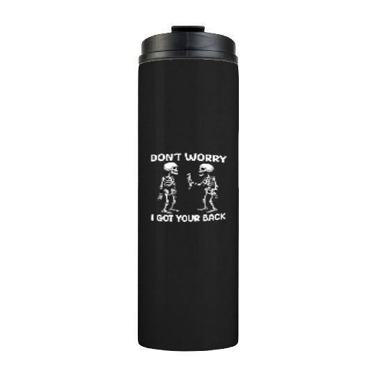 Don't Worry I Got Your Back Skeleton Halloween  Thermal Tumblers