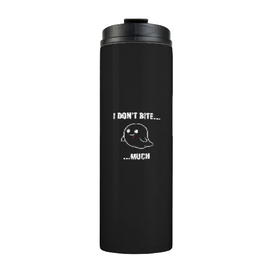 I Don't Bite... Much - Cute Vampire Ghost Thermal Tumblers