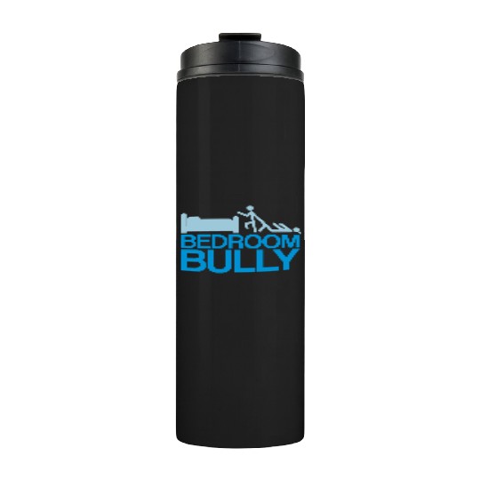Bedroom Bully Thermal Tumblers