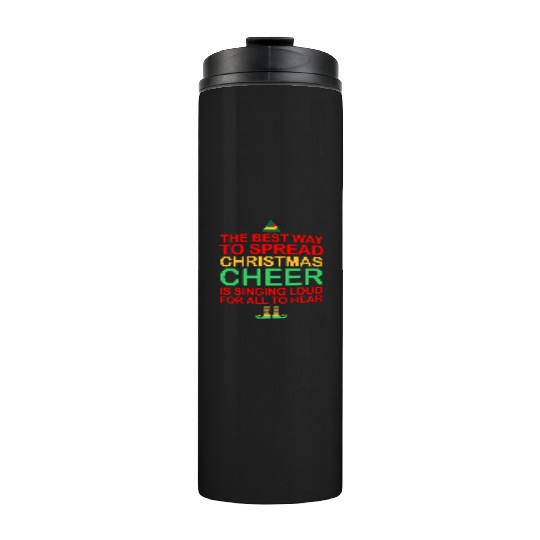 The Best Way To Spread Christmas Cheer Sing Loud Thermal Tumblers