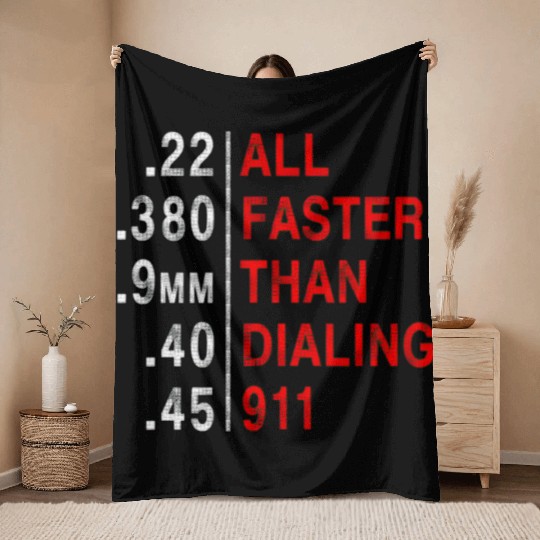 All Faster Than Dialing 911 Weapon Bullet Ammo Throw Blankets