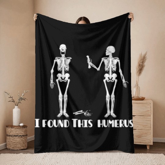 I found this humerus Throw Blankets