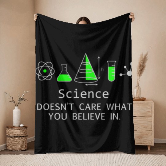 Science Doesnt Care What You Believe In Throw Blankets