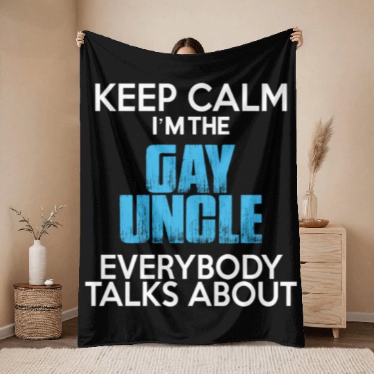 Keep Calm I'm The Gay Uncle Throw Blankets