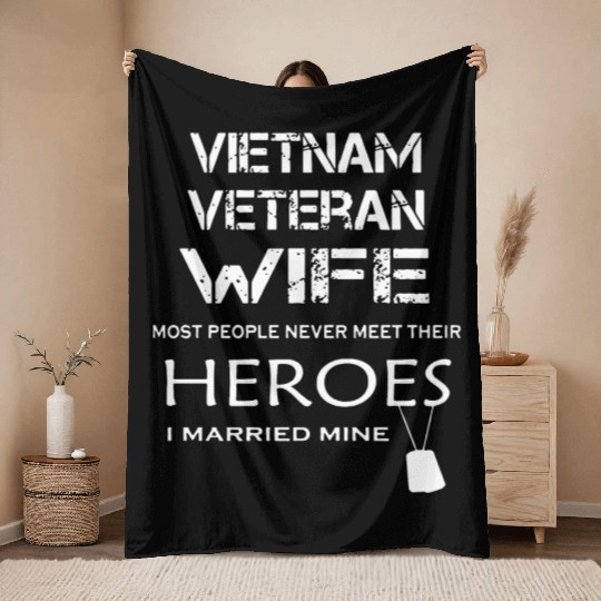 Vietnam veteran wife most people never meet their Throw Blankets