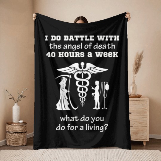 Nurse - I do battle with the angel of death 40h Throw Blankets