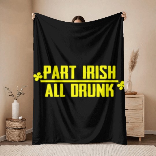 Part Irish All Drunk Throw Blankets