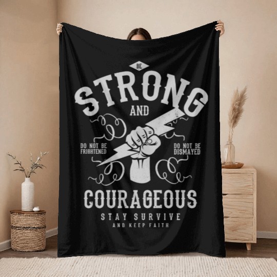 Be strong and courageous Throw Blankets