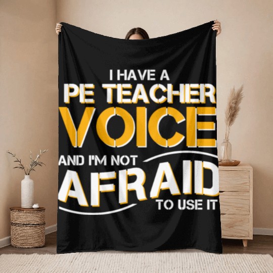 I Have Physical Education Teacher Voice Throw Blankets