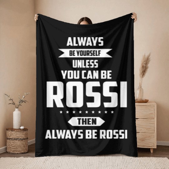 Always be yourself unless you can be rossi then al Throw Blankets