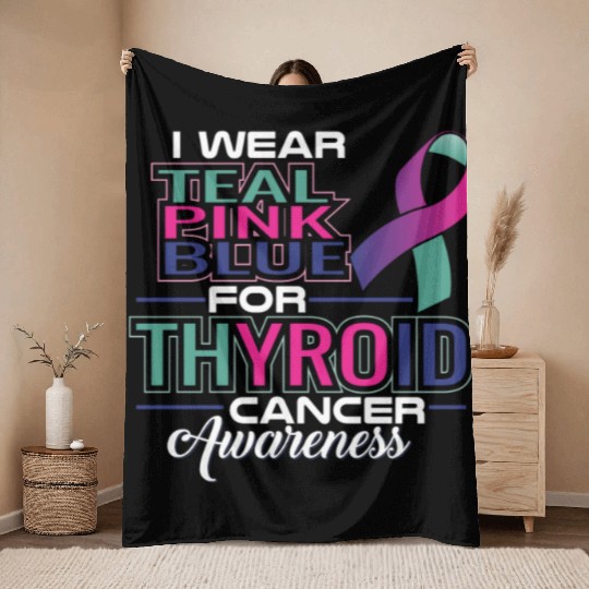 I Wear Teal Pink Blue For Thyroid Cancer Awarenes Throw Blankets