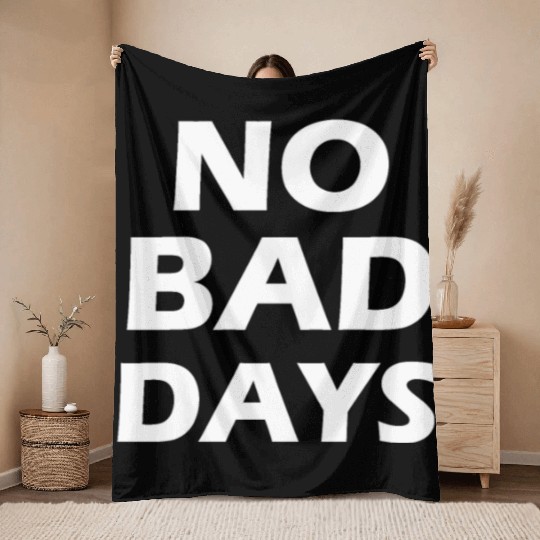 no bad days Throw Blankets