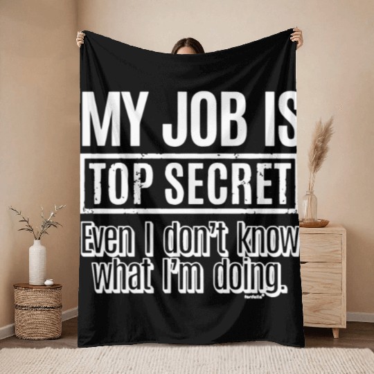 My Job Is Top Secret Throw Blankets Manager Boss Employer Fun