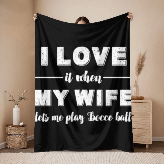 Bocce ball - I love it when my wife lets me play B Throw Blankets