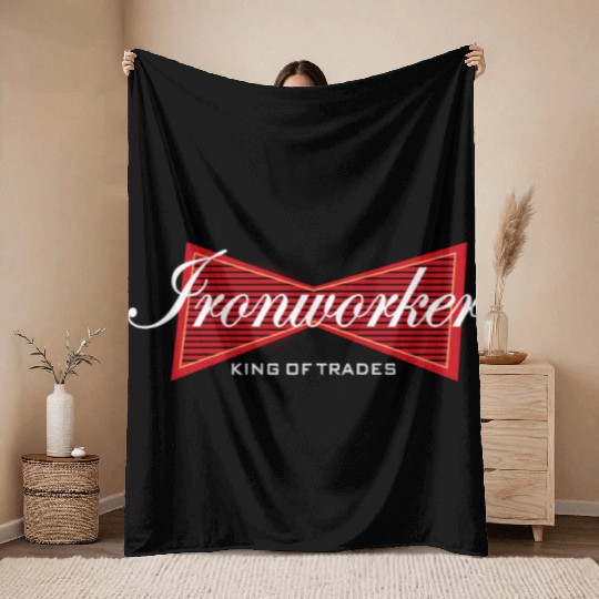 Ironworker King of Trades Funny Gift Throw Blankets